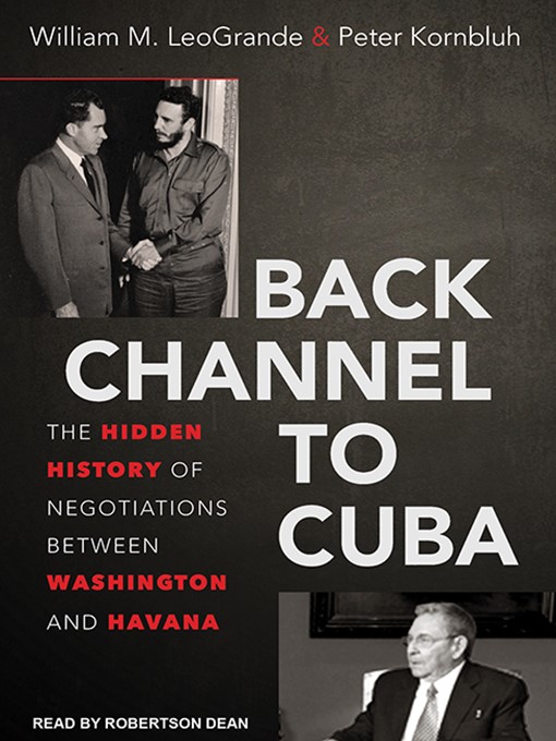 Title details for Back Channel to Cuba by William M. LeoGrande - Available